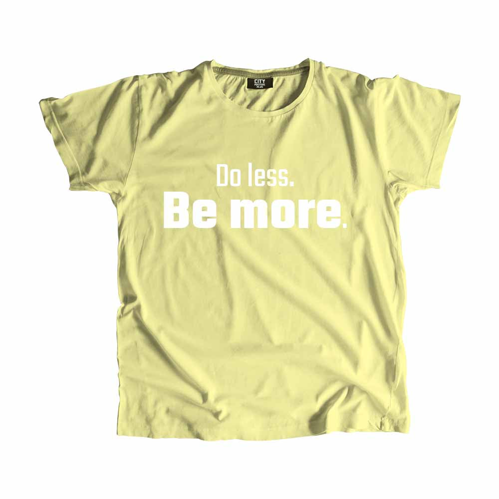 Do less Be more Men Unisex T-Shirt Quote Unisex T-Shirt