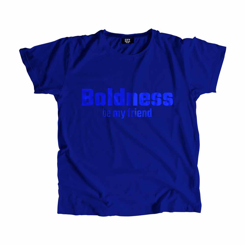 Boldness be my friend Men Unisex T-Shirt Quote Unisex T-Shirt