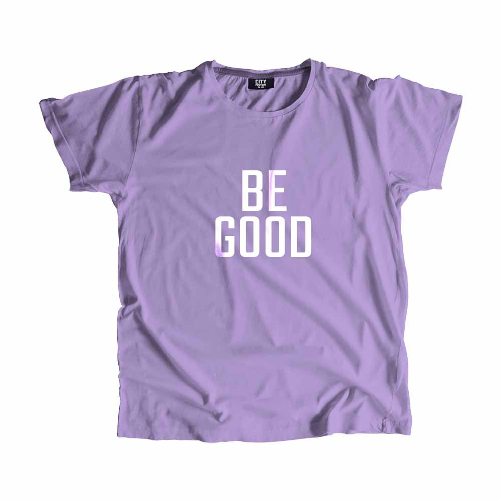 Be Good Men Unisex T-Shirt Quote Unisex T-Shirt