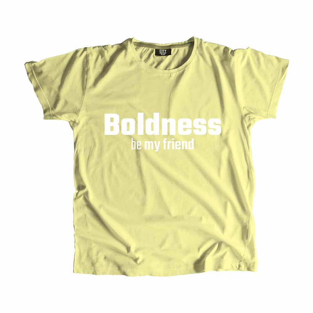 Boldness be my friend Men Unisex T-Shirt Quote Unisex T-Shirt