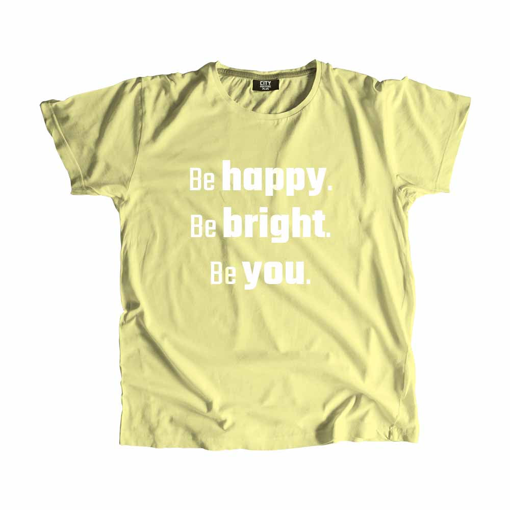 Be Happy Be Bright Be You Men Unisex T-Shirt Quote Unisex T-Shirt