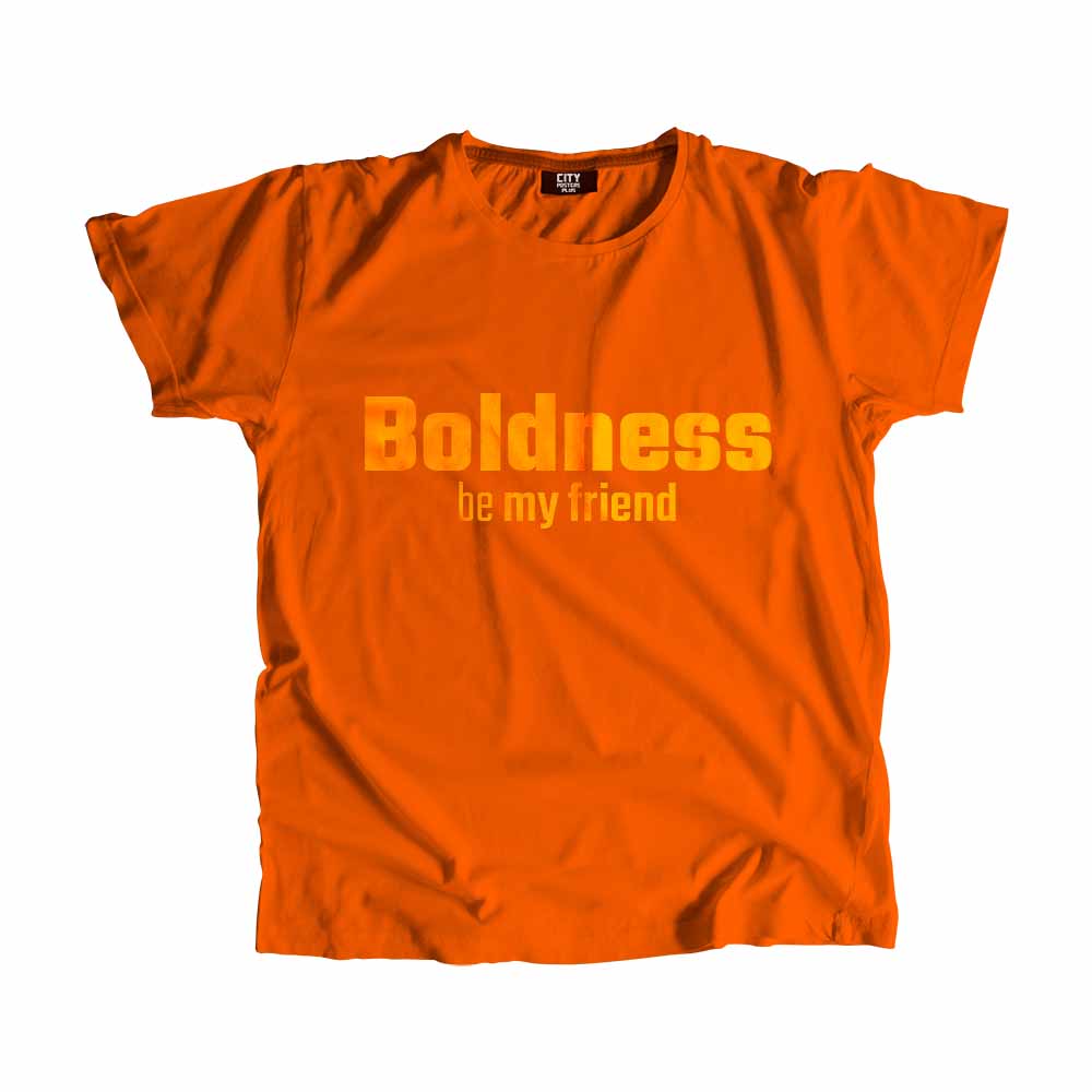 Boldness be my friend Men Unisex T-Shirt Quote Unisex T-Shirt
