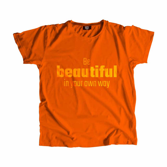 Be Beautiful In Your Own Way Men Unisex T-Shirt Quote Unisex T-Shirt
