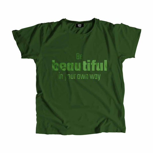 Be Beautiful In Your Own Way Men Unisex T-Shirt Quote Unisex T-Shirt