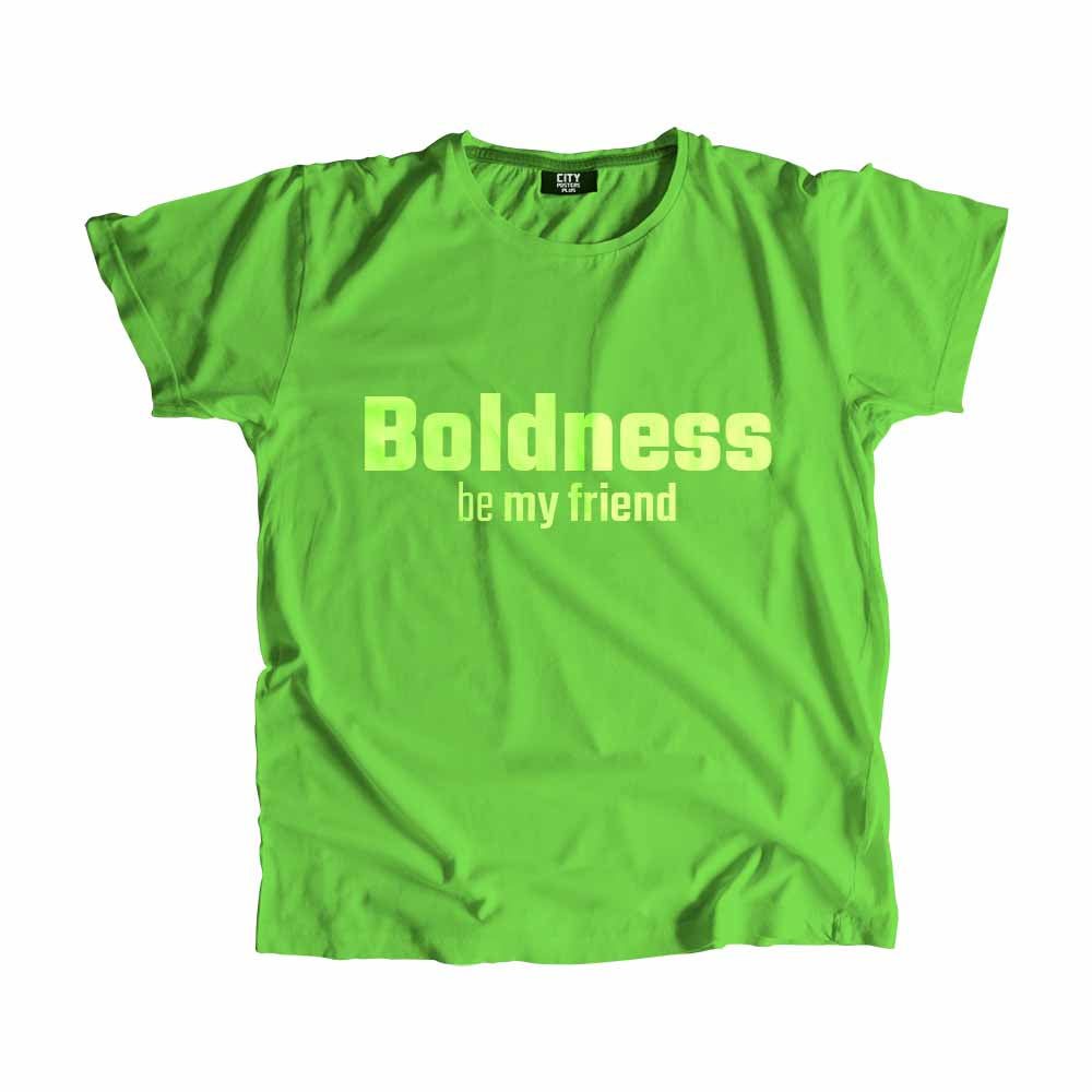 Boldness be my friend Men Unisex T-Shirt Quote Unisex T-Shirt