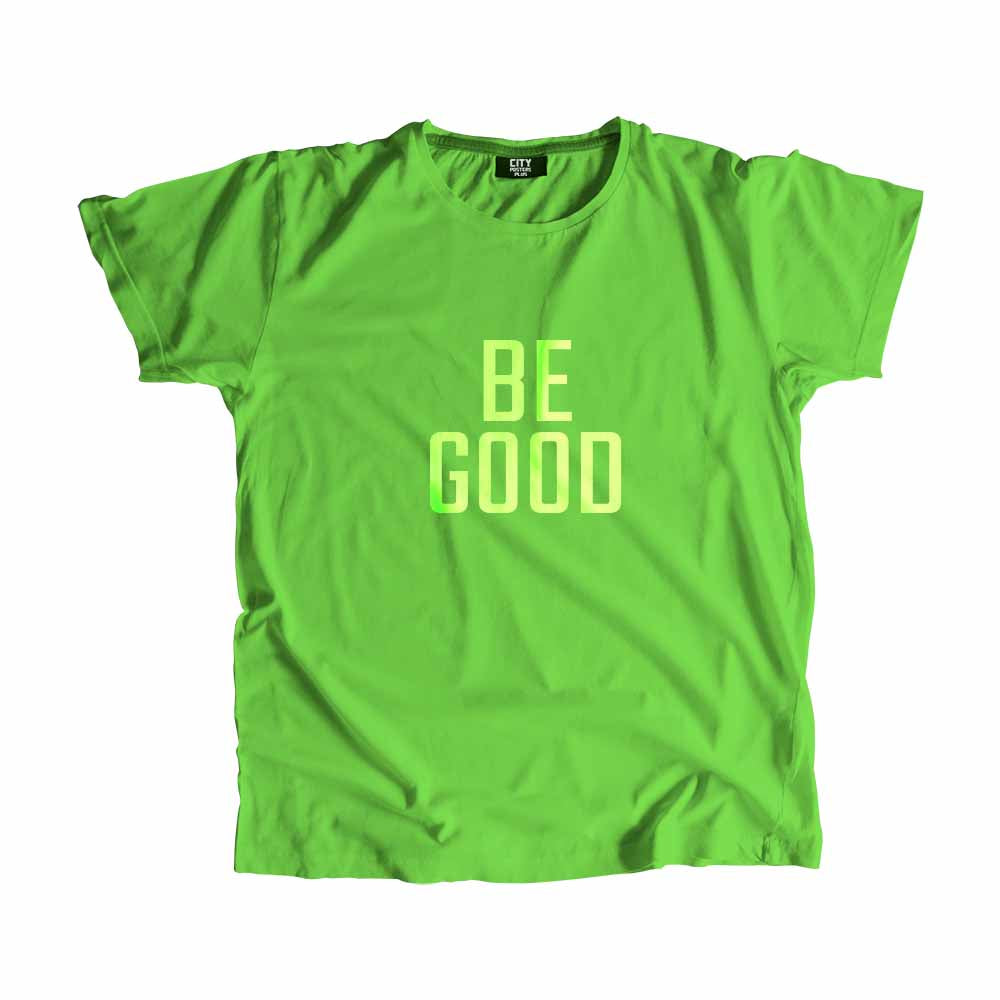 Be Good Men Unisex T-Shirt Quote Unisex T-Shirt