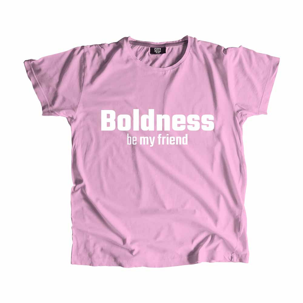 Boldness be my friend Men Unisex T-Shirt Quote Unisex T-Shirt