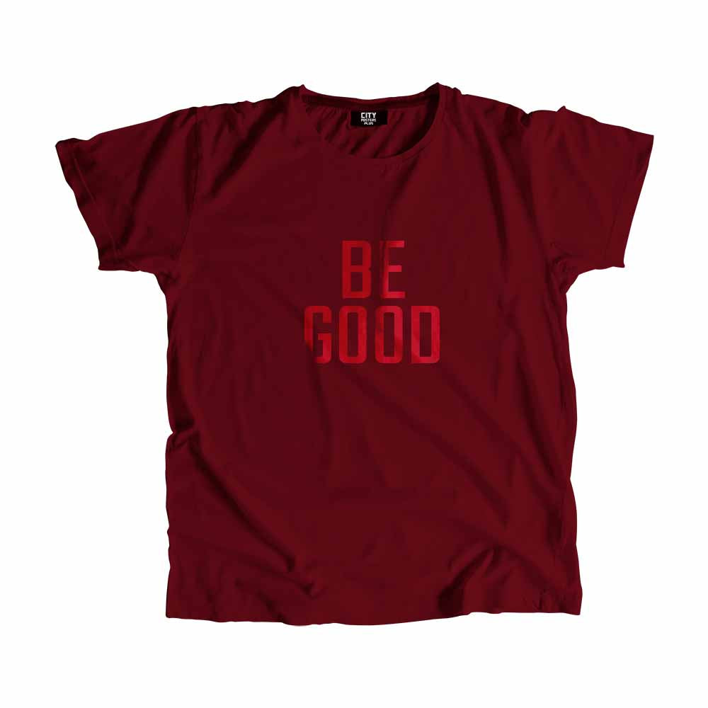 Be Good Men Unisex T-Shirt Quote Unisex T-Shirt