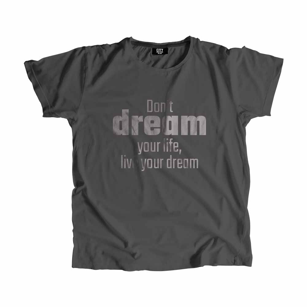 Don't dream your life, live your dream Men Unisex T-Shirt Quote Unisex T-Shirt