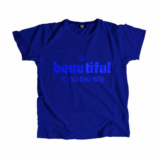 Be Beautiful In Your Own Way Men Unisex T-Shirt Quote Unisex T-Shirt