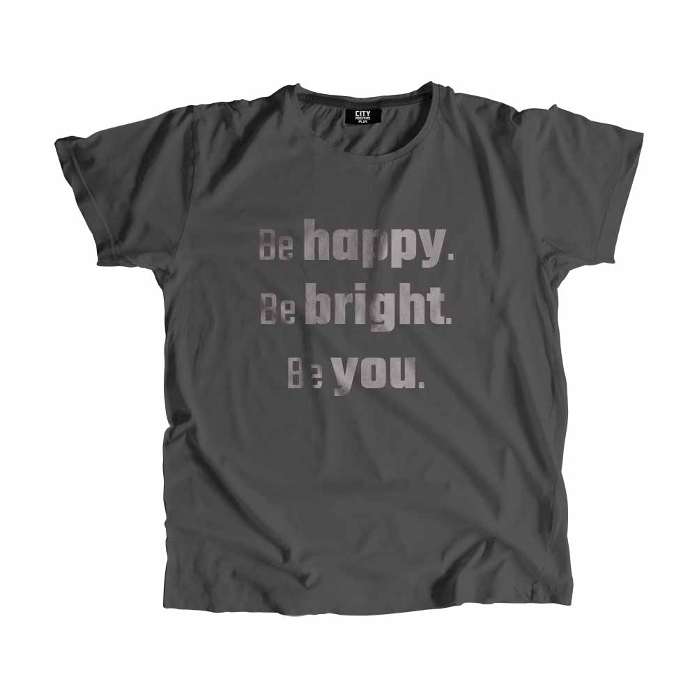 Be Happy Be Bright Be You Men Unisex T-Shirt Quote Unisex T-Shirt