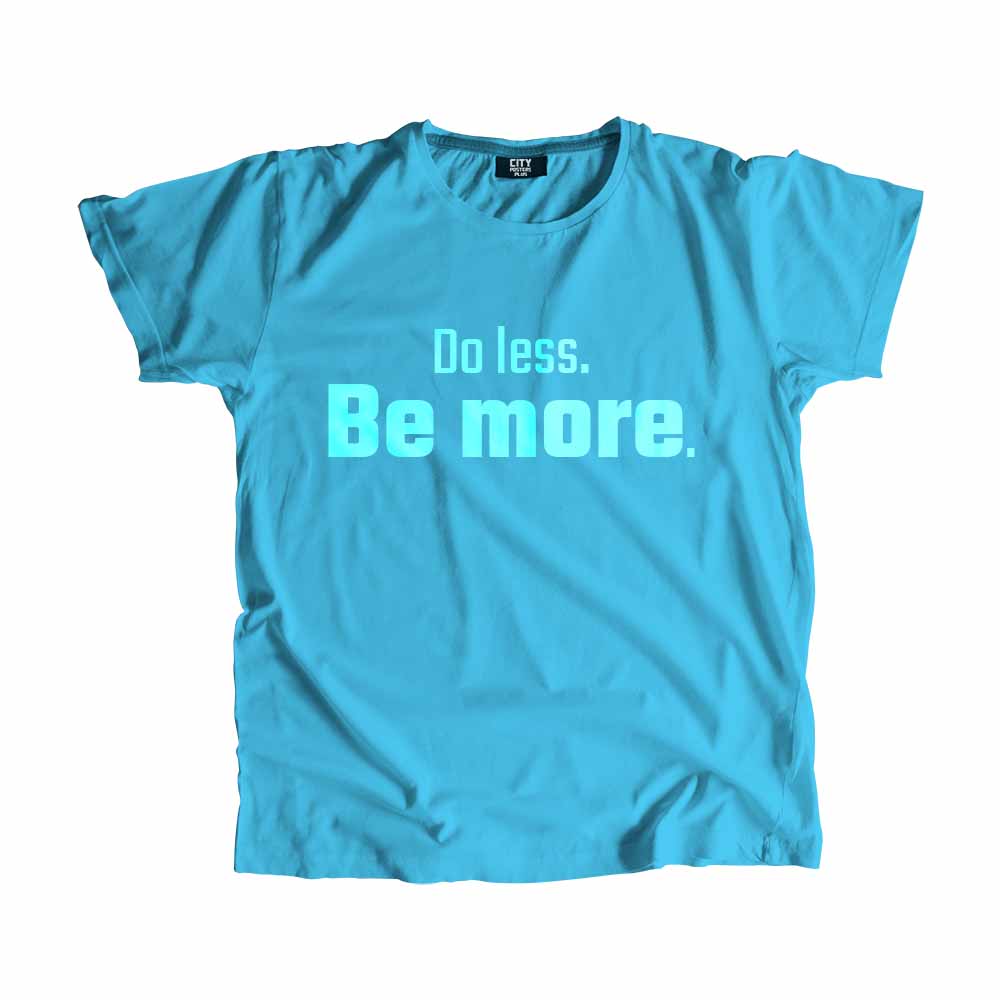 Do less Be more Men Unisex T-Shirt Quote Unisex T-Shirt