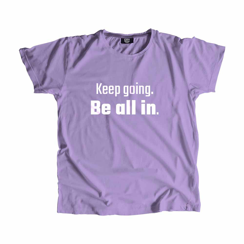 Keep going Be all in Men Unisex T-Shirt Quote Unisex T-Shirt