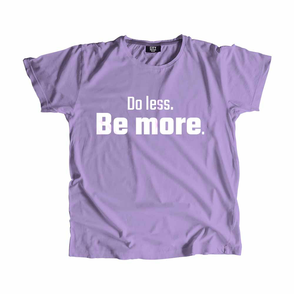 Do less Be more Men Unisex T-Shirt Quote Unisex T-Shirt