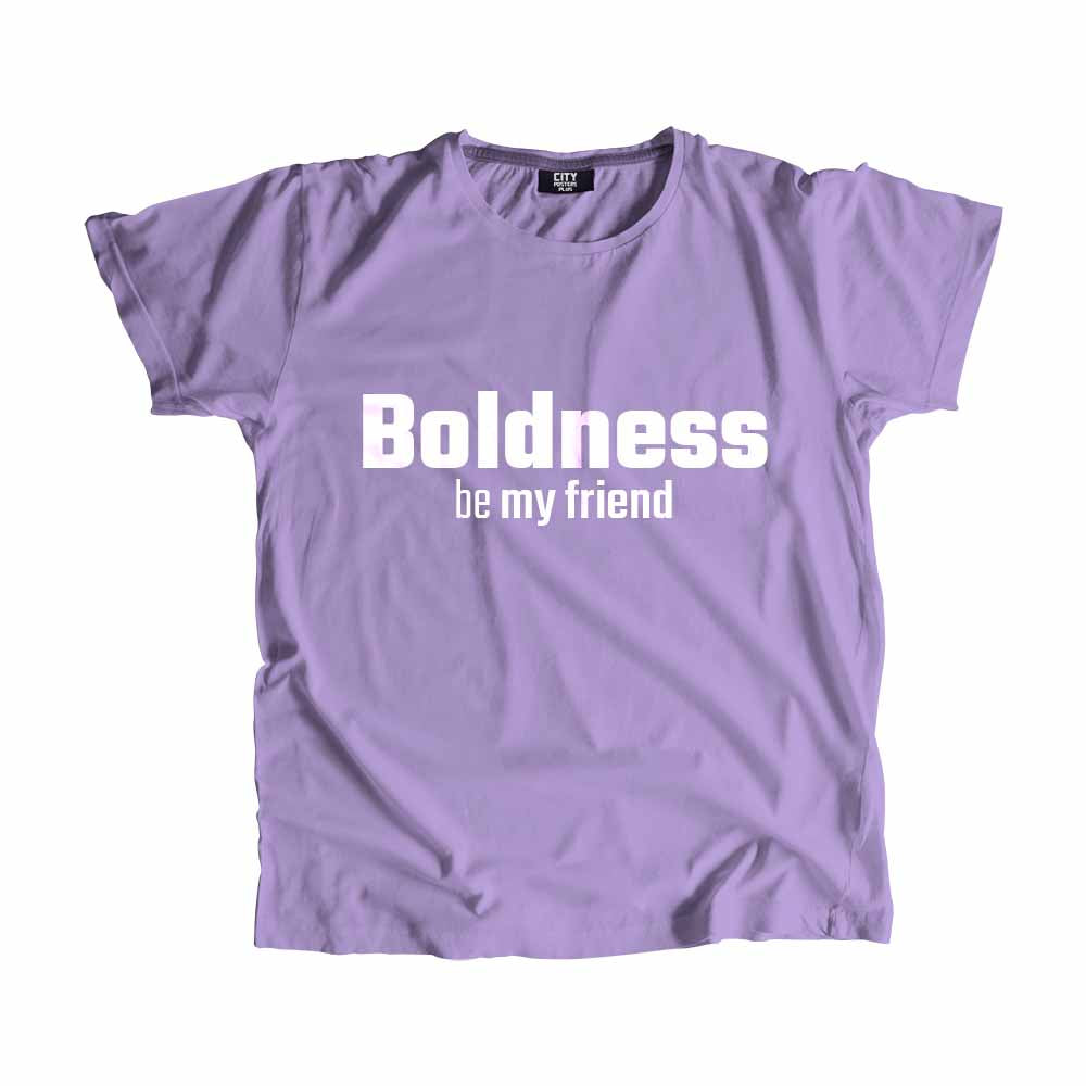 Boldness be my friend Men Unisex T-Shirt Quote Unisex T-Shirt