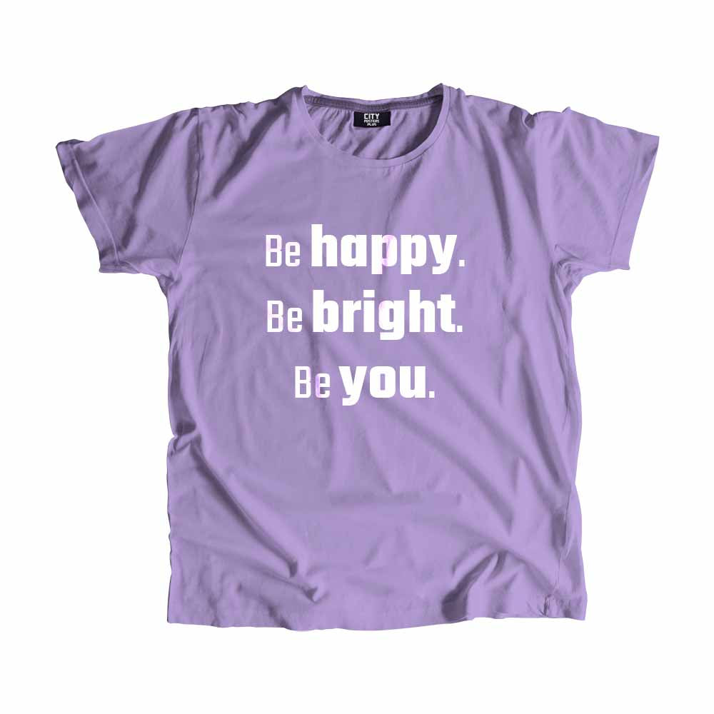 Be Happy Be Bright Be You Men Unisex T-Shirt Quote Unisex T-Shirt