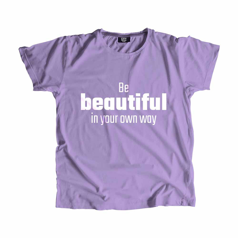 Be Beautiful In Your Own Way Men Unisex T-Shirt Quote Unisex T-Shirt