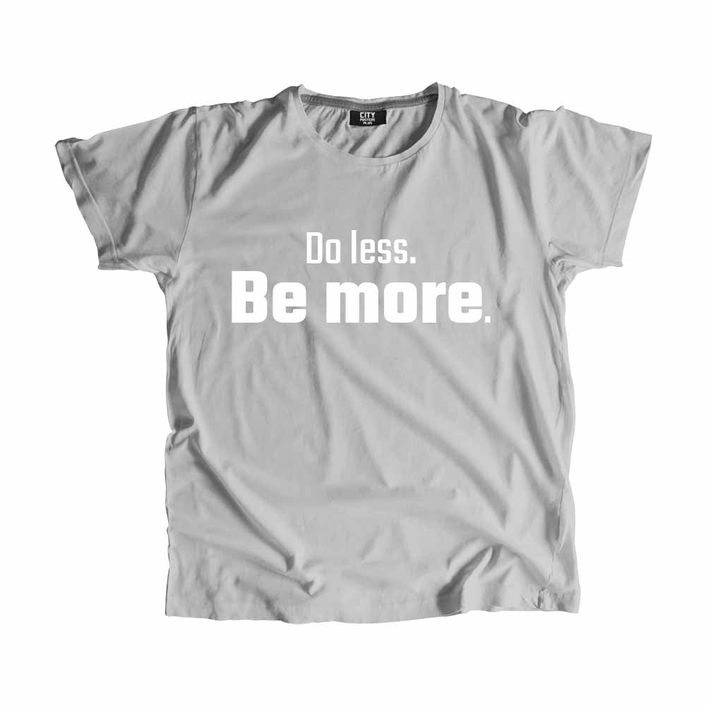 Do less Be more Men Unisex T-Shirt Quote Unisex T-Shirt