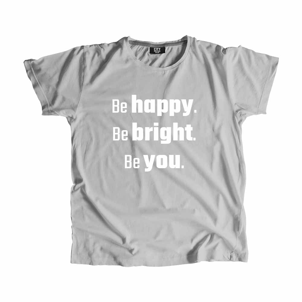 Be Happy Be Bright Be You Men Unisex T-Shirt Quote Unisex T-Shirt