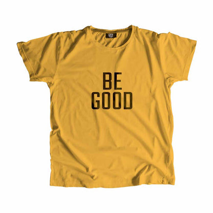 Be Good T-Shirt